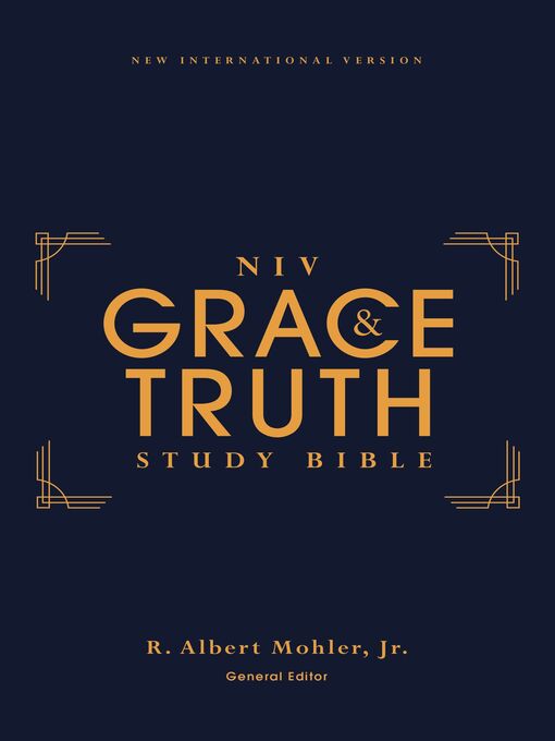 Title details for NIV, The Grace and Truth Study Bible by R. Albert Mohler, Jr. - Available